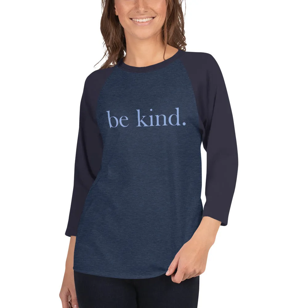 be kind. 3/4 Sleeve Raglan/Baseball Tee